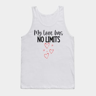 My Love Has No Limits. Cute Quote For The Lovers Out There. Tank Top